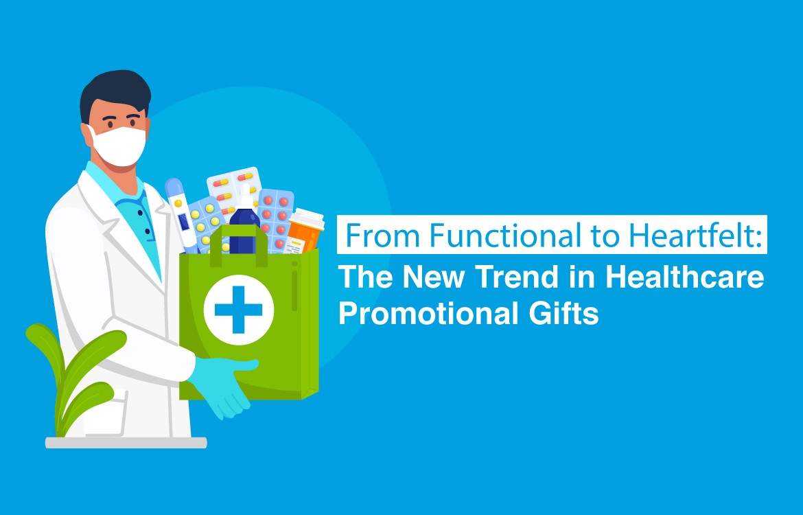 From Functional to Heartfelt: The New Trend in Healthcare Promotional Gifts
