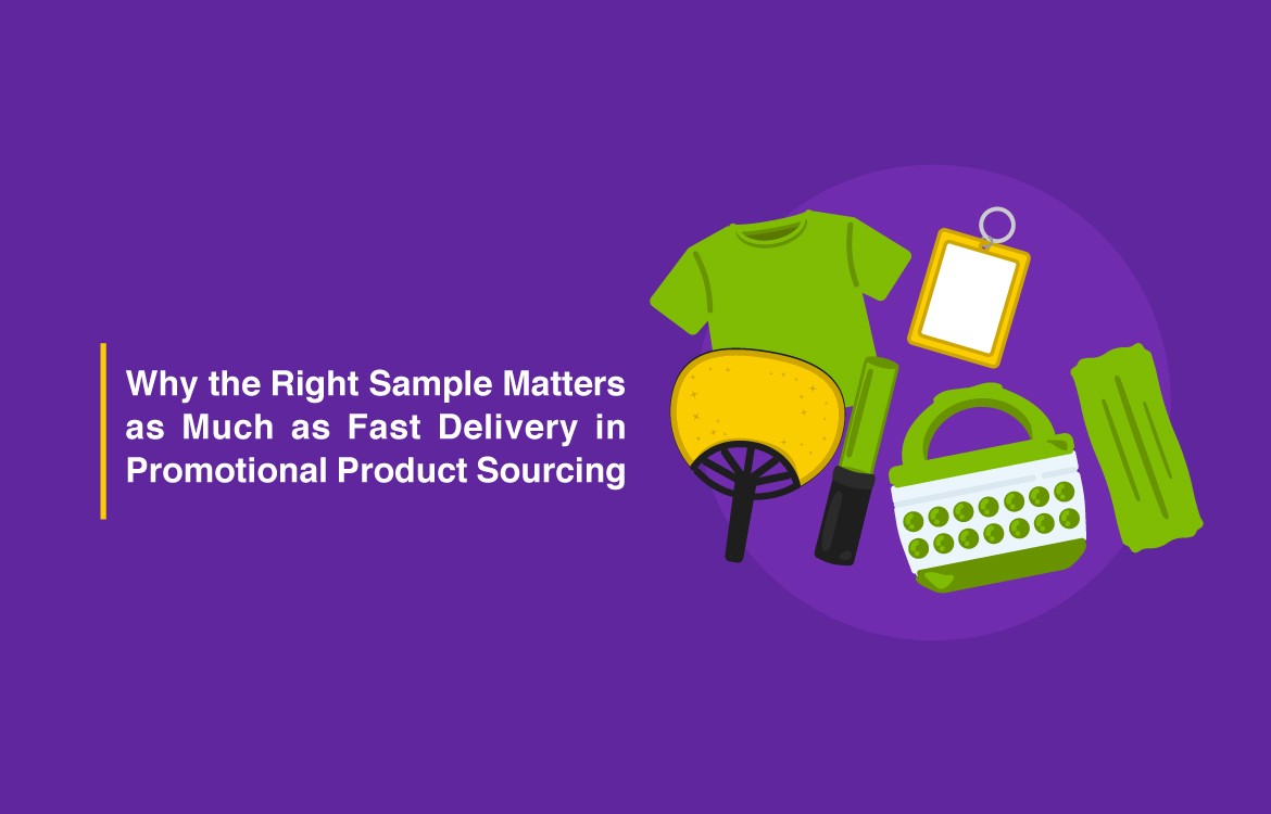 Why the Right Sample Matters as Much as Fast Delivery in Promotional Product Sourcing