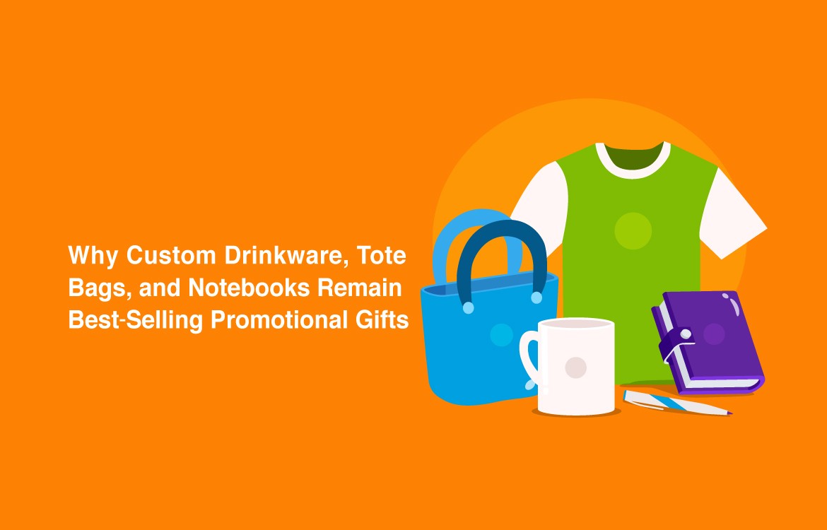 Why Custom Drinkware, Tote Bags, and Notebooks Remain Best-Selling Promotional Gifts